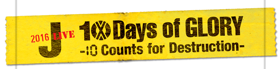 J 2016 LIVE 10 Days of GLORY -10 Counts for Destruction-